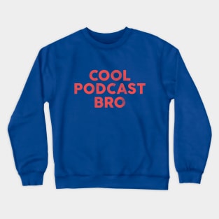 Cool Podcast Bro: Funny Red Text Design Crewneck Sweatshirt